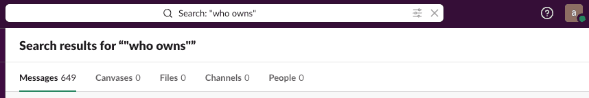 type in Slack whoowns, how many results show up?